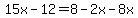 15x-12=8-2x-8x