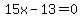 15x-13=0