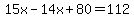 15x-14x%2B80=112