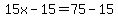 15x-15=75-15