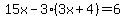 15x-3%283x%2B4%29=6