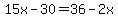 15x-30=36-2x