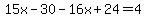15x-30-16x%2B24=4