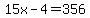 15x-4+=+356