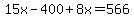 15x-400%2B8x=566