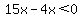 15x-4x%3C0
