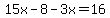 15x-8-3x=16