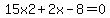 15x2%2B2x-8=0