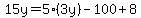 15y=5%283y%29-100%2B8