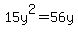 15y%5E2=56y