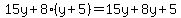 15y+%2B+8%28y+%2B+5%29=15y+%2B+8y+%2B+5