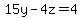 15y-4z=4