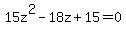 15z%5E2+-+18z+%2B+15+=+0