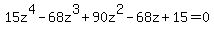 15z%5E4+-+68z%5E3+%2B+90z%5E2+-+68z+%2B+15+=+0