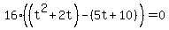16%28%28t%5E2%2B2t%29-%285t%2B10%29%29=0+