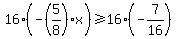 16%28-%285%2F8%29x%29%3E=16%28-7%2F16%29