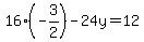 16%28-3%2F2%29-24y=12