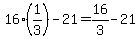 16%281%2F3%29+-+21+=+16%2F3+-+21