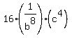 16%281%2Fb%5E8%29%2A%28c%5E4%29