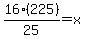 16%28225%29%2F25+=+x
