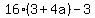 16%283%2B4a%29-3
