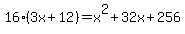 16%283x+%2B+12%29+=+x%5E2+%2B+32x+%2B+256