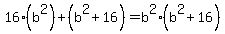 16%28b%5E2%29%2B%28b%5E2%2B16%29+=+b%5E2%28b%5E2%2B16%29