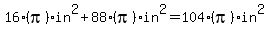 16%28pi%29in%5E2%2B88%28pi%29in%5E2=104%28pi%29in%5E2