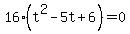 16%28t%5E2-5t%2B6%29+=+0