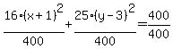 16%28x%2B1%29%5E2%2F400%2B25%28y-3%29%5E2%2F400=+400%2F400