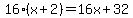 16%28x%2B2%29=16x%2B32
