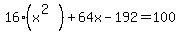 16%28x%5E%282%29%29%2B64x-192=100