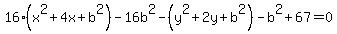 16%28x%5E2%2B4x%2Bb%5E2%29-16b%5E2-%28y%5E2%2B2y%2Bb%5E2%29-b%5E2%2B67=0+