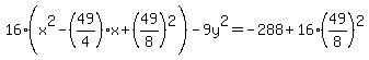 16%28x%5E2-%2849%2F4%29x%2B%2849%2F8%29%5E2%29-9y%5E2=-288%2B16%2849%2F8%29%5E2