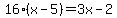 16%28x-5%29+=+3x+-+2