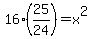 16%2A%2825%2F24%29=+x%5E2