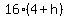 16%2A%284+%2B+h%29