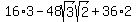 16%2A3+-+48sqrt%283%29sqrt%282%29+%2B+36%2A2