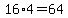 16%2A4=64