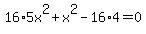16%2A5x%5E2%2Bx%5E2-16%2A4=0