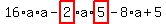 16%2Aa%2Aa-highlight_red%28+2+%29%2Aa%2Ahighlight_red%28+5+%29-8%2Aa%2B5