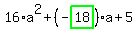 16%2Aa%5E2%2B%28-highlight_green%28+18+%29%29%2Aa%2B5