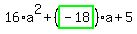 16%2Aa%5E2%2B%28highlight_green%28+-18+%29%29%2Aa%2B5