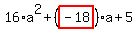 16%2Aa%5E2%2B%28highlight_red%28+-18+%29%29%2Aa%2B5