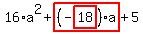 16%2Aa%5E2%2Bhighlight_red%28+%28-highlight_red%28+18+%29%29%2Aa+%29%2B5