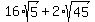 16%2Asqrt%285%29+%2B+2%2Asqrt%2845%29