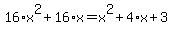 16%2Ax%5E2+%2B+16%2Ax+=+x%5E2+%2B+4%2Ax+%2B+3