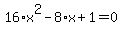 16%2Ax%5E2-8%2Ax%2B1=0