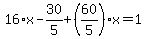 16%2Ax-30%2F5%2B%2860%2F5%29%2Ax=1