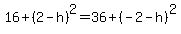 16%2B%282-h%29%5E2=36%2B+%28-2-h%29%5E2+